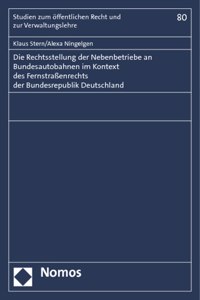 Die Rechtsstellung Der Nebenbetriebe an Bundesautobahnen Im Kontext Des Fernstrassenrechts Der Bundesrepublik Deutschland