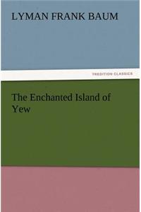 The Enchanted Island of Yew