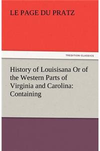 History of Louisisana or of the Western Parts of Virginia and Carolina