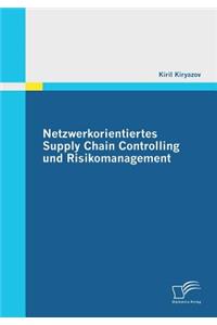 Netzwerkorientiertes Supply Chain Controlling und Risikomanagement