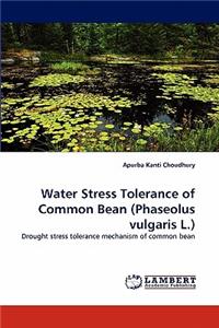 Water Stress Tolerance of Common Bean (Phaseolus Vulgaris L.)