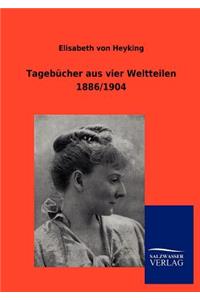 Tagebücher aus vier Weltteilen 1886/1904