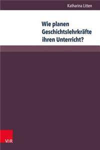 Wie Planen Geschichtslehrkrafte Ihren Unterricht?