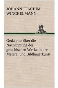 Gedanken Uber Die Nachahmung Der Griechischen Werke in Der Malerei Und Bildhauerkunst