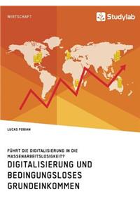 Digitalisierung und bedingungsloses Grundeinkommen. Führt die Digitalisierung in die Massenarbeitslosigkeit?