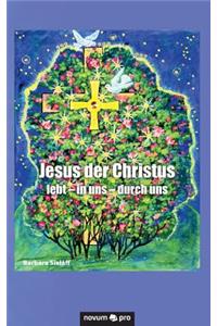 Jesus Der Christus Lebt - In Uns - Durch Uns