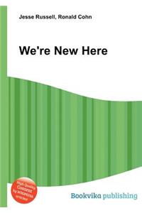 We're New Here