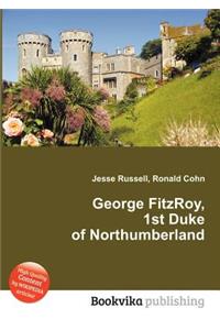 George Fitzroy, 1st Duke of Northumberland