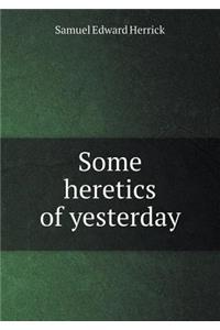Some Heretics of Yesterday