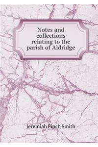 Notes and Collections Relating to the Parish of Aldridge