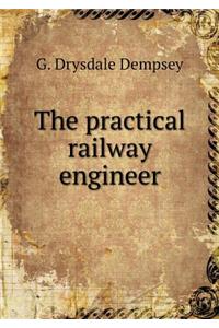 The Practical Railway Engineer