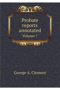 Probate Reports Annotated Volume 7