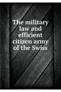 The Military Law and Efficient Citizen Army of the Swiss