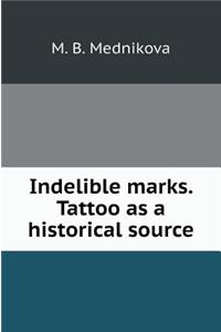 Indelible Marks. Tattoo as a Historical Source