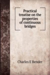 Practical treatise on the properties of continuous bridges