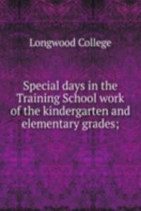 Special days in the Training School work of the kindergarten and elementary grades