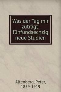 Was der Tag mir zutragt