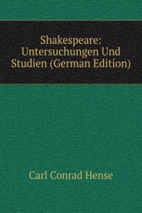 Shakespeare: Untersuchungen Und Studien (German Edition)