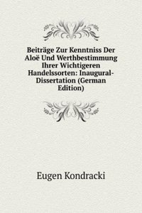 Beitrage Zur Kenntniss Der Aloe Und Werthbestimmung Ihrer Wichtigeren Handelssorten: Inaugural-Dissertation (German Edition)