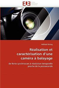 Réalisation Et Caractérisation d''une Caméra À Balayage