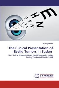 The Clinical Presentation of Eyelid Tumors in Sudan