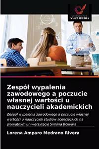 Zespól wypalenia zawodowego a poczucie wlasnej wartosci u nauczycieli akademickich