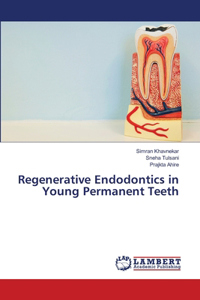 Regenerative Endodontics in Young Permanent Teeth