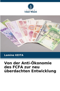 Von der Anti-Ökonomie des FCFA zur neu überdachten Entwicklung