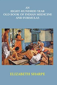 An Eight-Hundred Year Old Book of Indian Medicine And Formulas