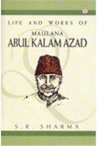 Life and Works of Maulana Abul Kalam Azad