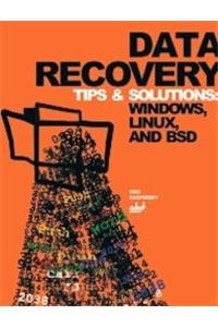 Data Recovery Tips & Solutions: Windows, Linux, And Bsd