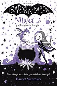 Mirabella 1 - Mirabella y el hechizo del dragon: Â¡Un libro magico del universo de Isadora Moon con purpurina en la cubierta!