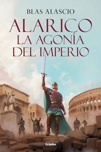 Alarico. La agonia del imperio (Bilogia Alarico 2)