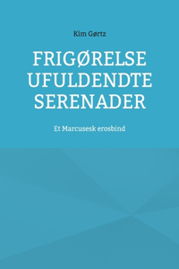 Frigørelse Ufuldendte serenader