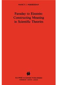 Faraday to Einstein: Constructing Meaning in Scientific Theories