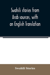 Swahili stories from Arab sources, with an English Translation