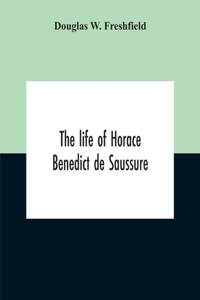 Life Of Horace Benedict De Saussure