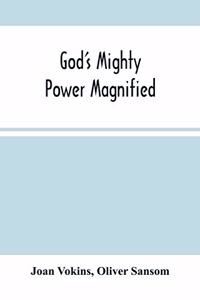 God'S Mighty Power Magnified
