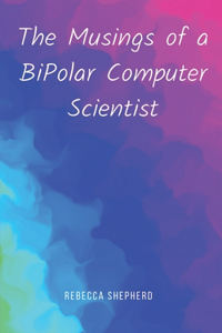 The Musings of a Bipolar Computer Scientist