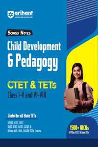 Arihant Scorer Notes Child Development & Pedagogy CTET & TETs Class I-VIII | Useful for all state TETs | 1500+ MCQs & PYQs of CTET & State TETs