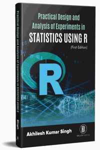 PRACTICAL DESIGN AND ANALYSIS OF EXPERIMENTS IN STATISTICS USING R