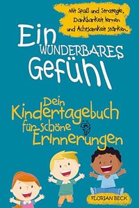 Ein wunderbares Gefuhl - Das Kindertagebuch fur mehr Dankbarkeit und Achtsamkeit