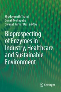 Bioprospecting of Enzymes in Industry, Healthcare and Sustainable Environment