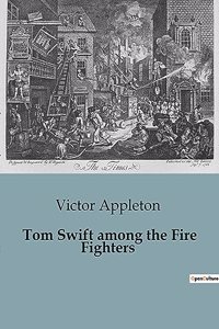 Tom Swift among the Fire Fighters