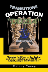 Transitions Operation DD214 and Beyond..the Guide