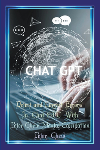 Detect and Correct Errors In Chat GPT With Peter Chew Mental Calculation.