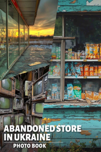 Abandoned Store in Ukraine Photo Book