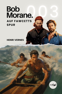 Bob Morane - Auf Fawcetts Spur