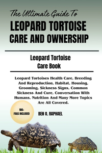 Ultimate Guide to Leopard Tortoise Care and Ownership