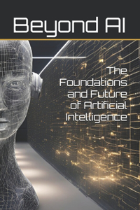 Foundations and Future of Artificial Intelligence